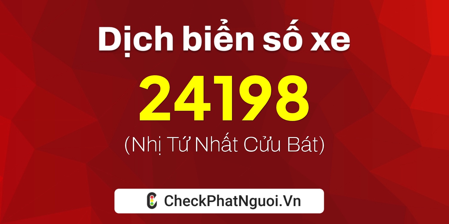 Dịch ý nghĩa <b>biển số xe 86B2-24198</b> tại website checkphatnguoi.vn