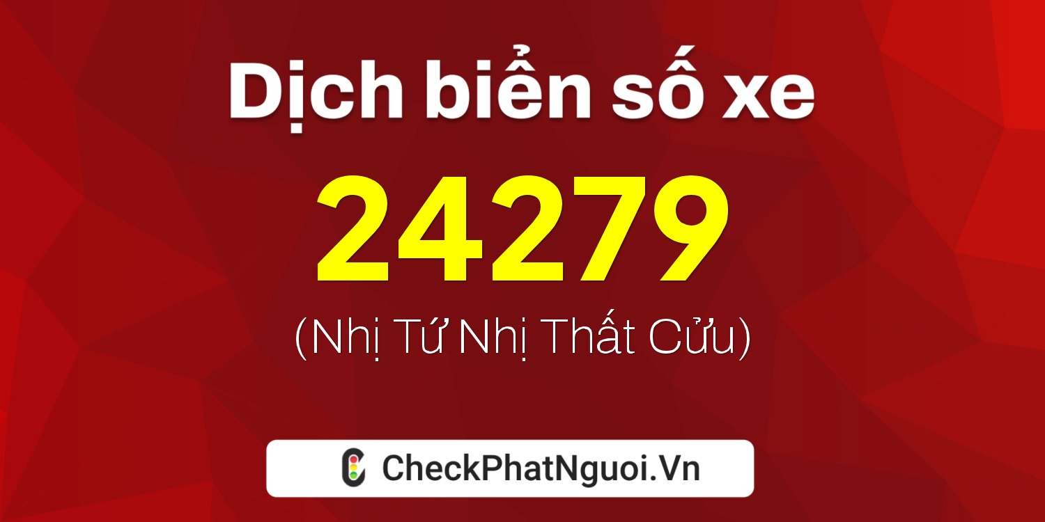 Dịch ý nghĩa <b>biển số xe 59GA-24279</b> tại website checkphatnguoi.vn