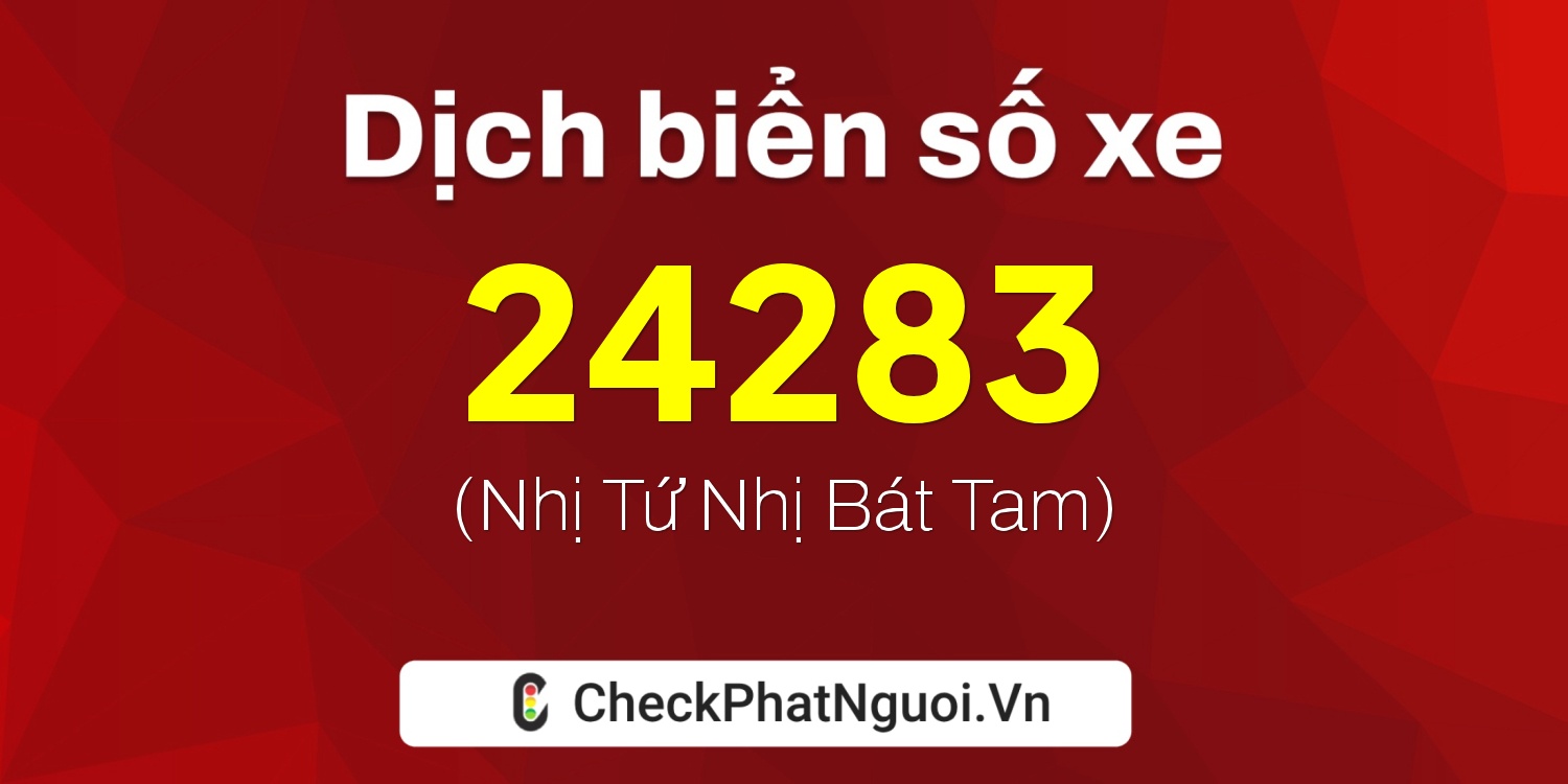 Dịch ý nghĩa <b>biển số xe 74A-24283</b> tại website checkphatnguoi.vn