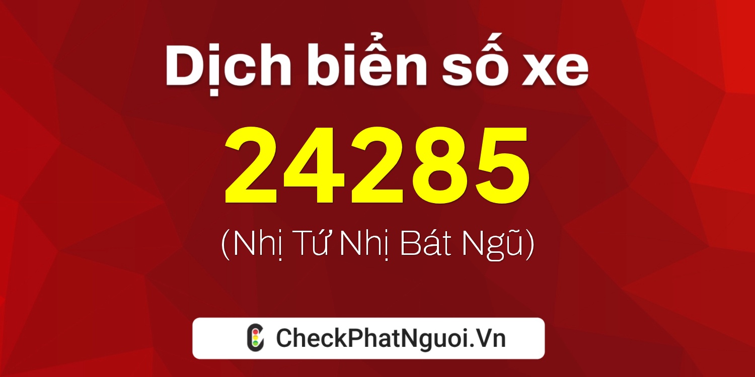 Dịch ý nghĩa <b>biển số xe 81G1-24285</b> tại website checkphatnguoi.vn