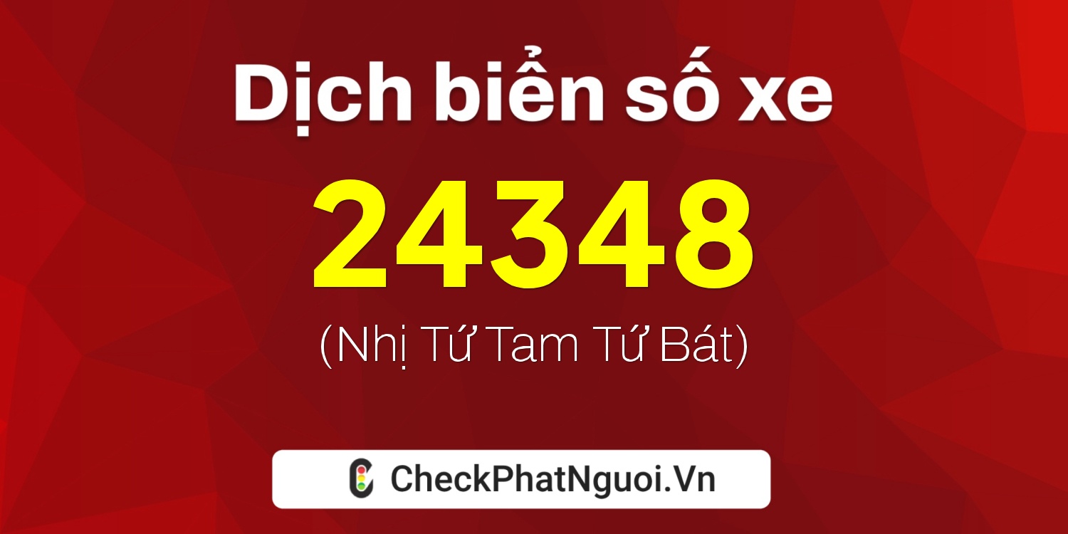 Dịch ý nghĩa <b>biển số xe 90A-24348</b> tại website checkphatnguoi.vn