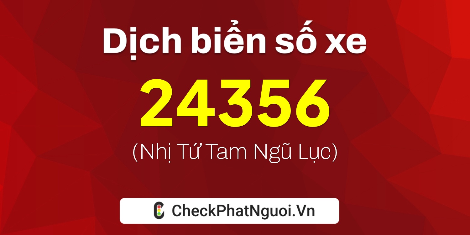 Dịch ý nghĩa <b>biển số xe 26B-24356</b> tại website checkphatnguoi.vn