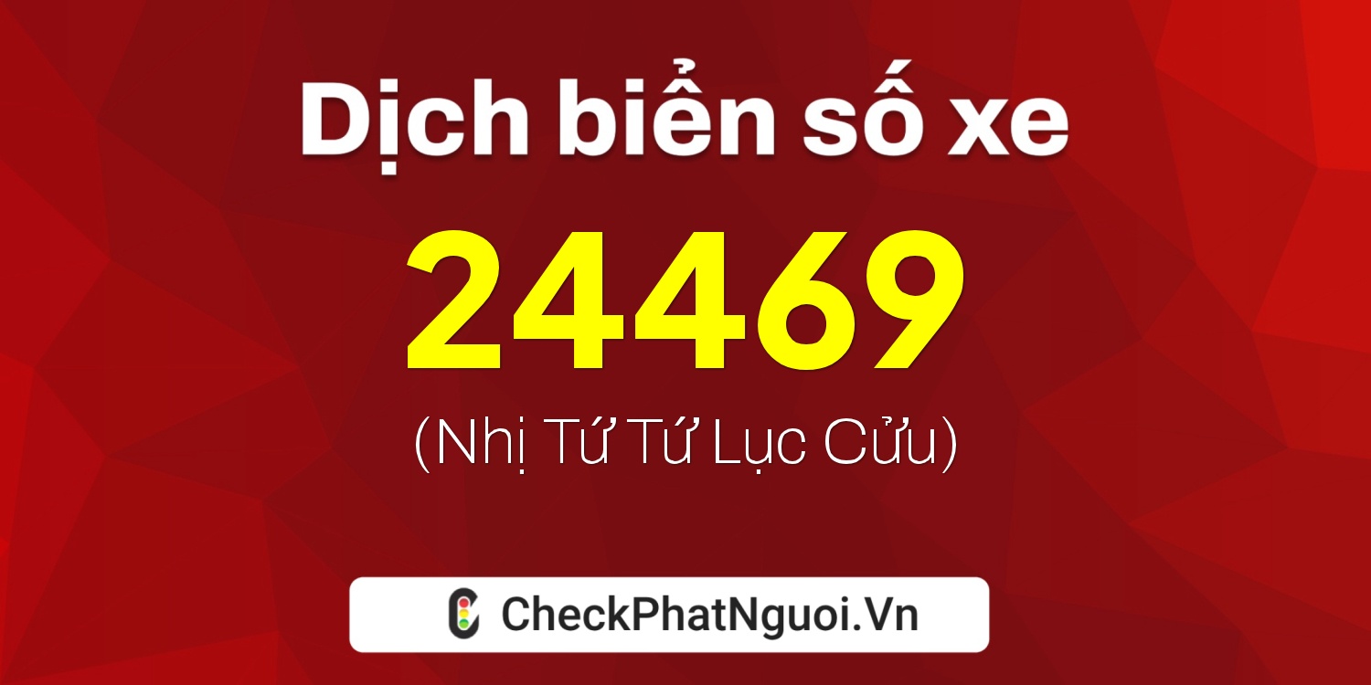Dịch ý nghĩa <b>biển số xe 29L5-24469</b> tại website checkphatnguoi.vn