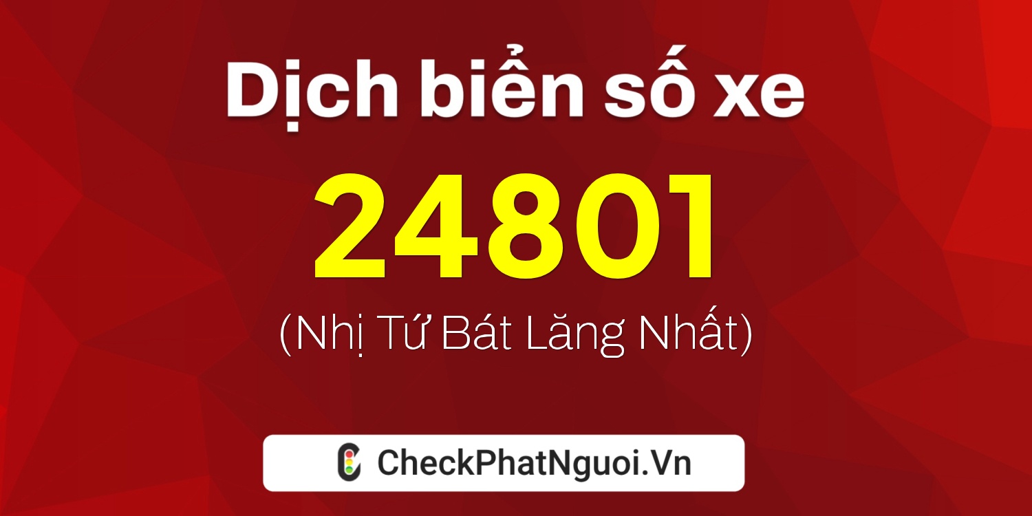 Dịch ý nghĩa <b>biển số xe 36AA-24801</b> tại website checkphatnguoi.vn