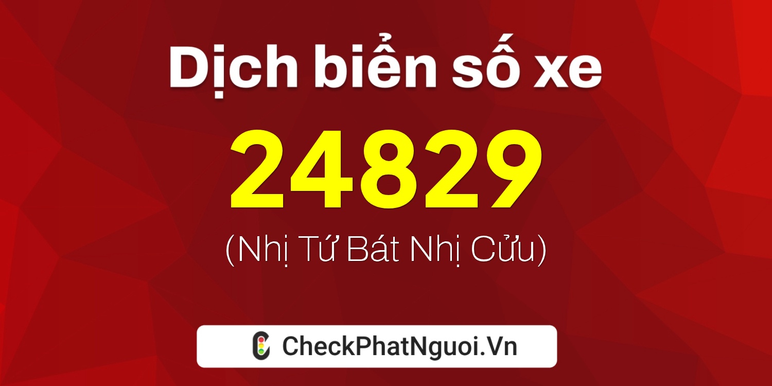 Dịch ý nghĩa <b>biển số xe 59GA-24829</b> tại website checkphatnguoi.vn