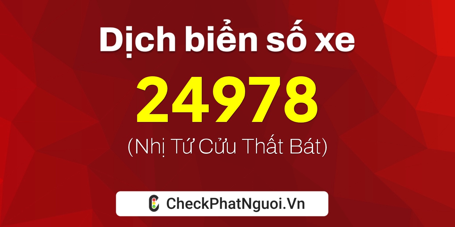 Dịch ý nghĩa <b>biển số xe 48A-24978</b> tại website checkphatnguoi.vn
