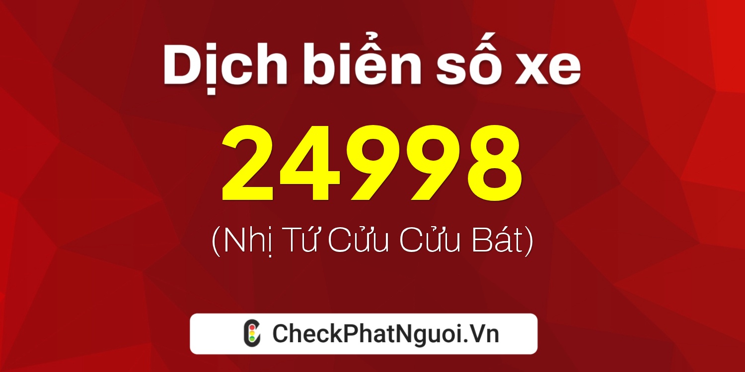 Dịch ý nghĩa <b>biển số xe 86C1-24998</b> tại website checkphatnguoi.vn