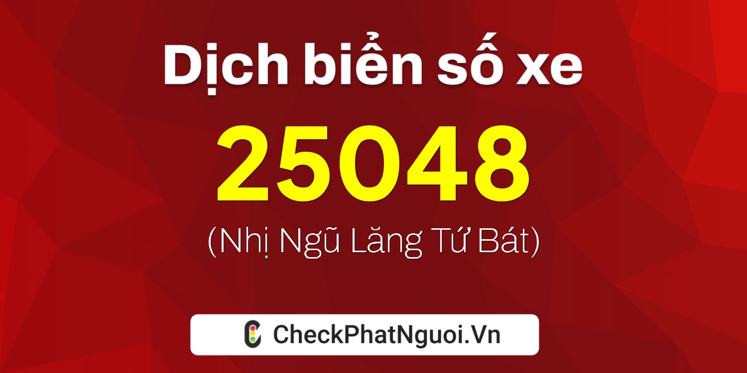 Dịch ý nghĩa <b>biển số xe 78A-25048</b> tại website checkphatnguoi.vn