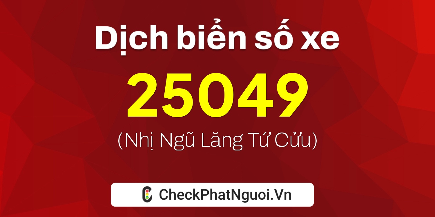 Dịch ý nghĩa <b>biển số xe 88A-25049</b> tại website checkphatnguoi.vn