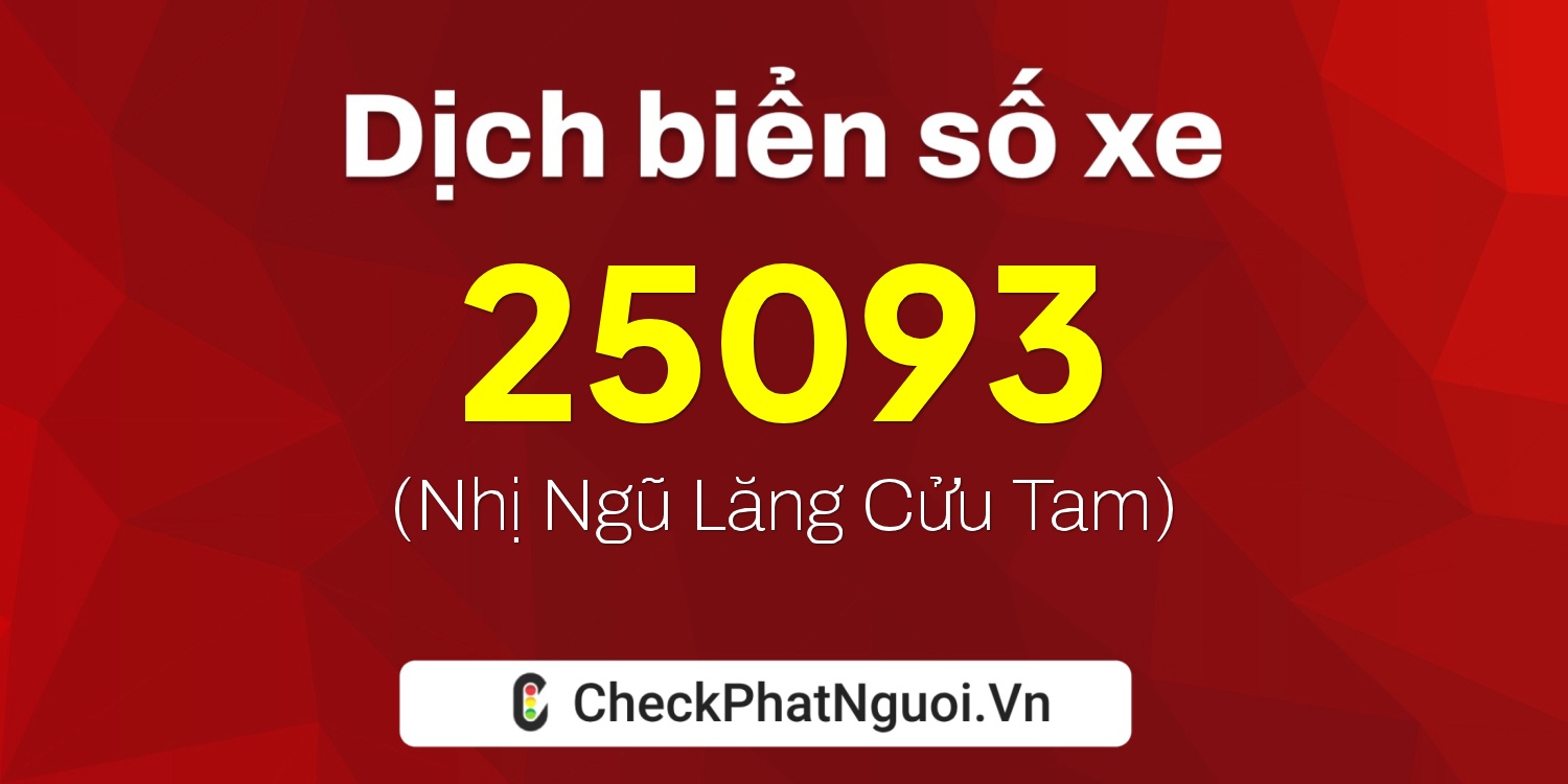 Dịch ý nghĩa <b>biển số xe 74A-25093</b> tại website checkphatnguoi.vn