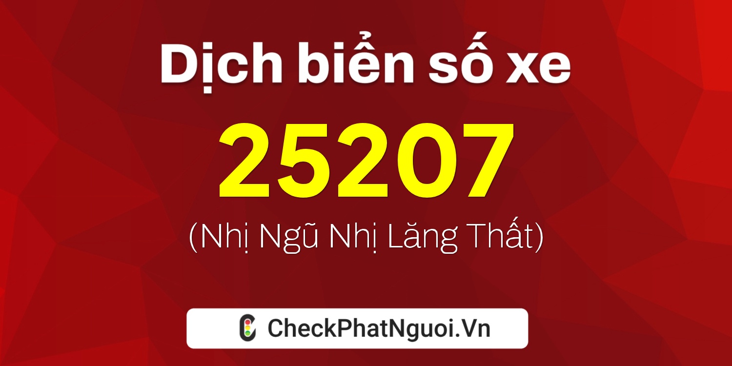Dịch ý nghĩa <b>biển số xe 30A-25207</b> tại website checkphatnguoi.vn