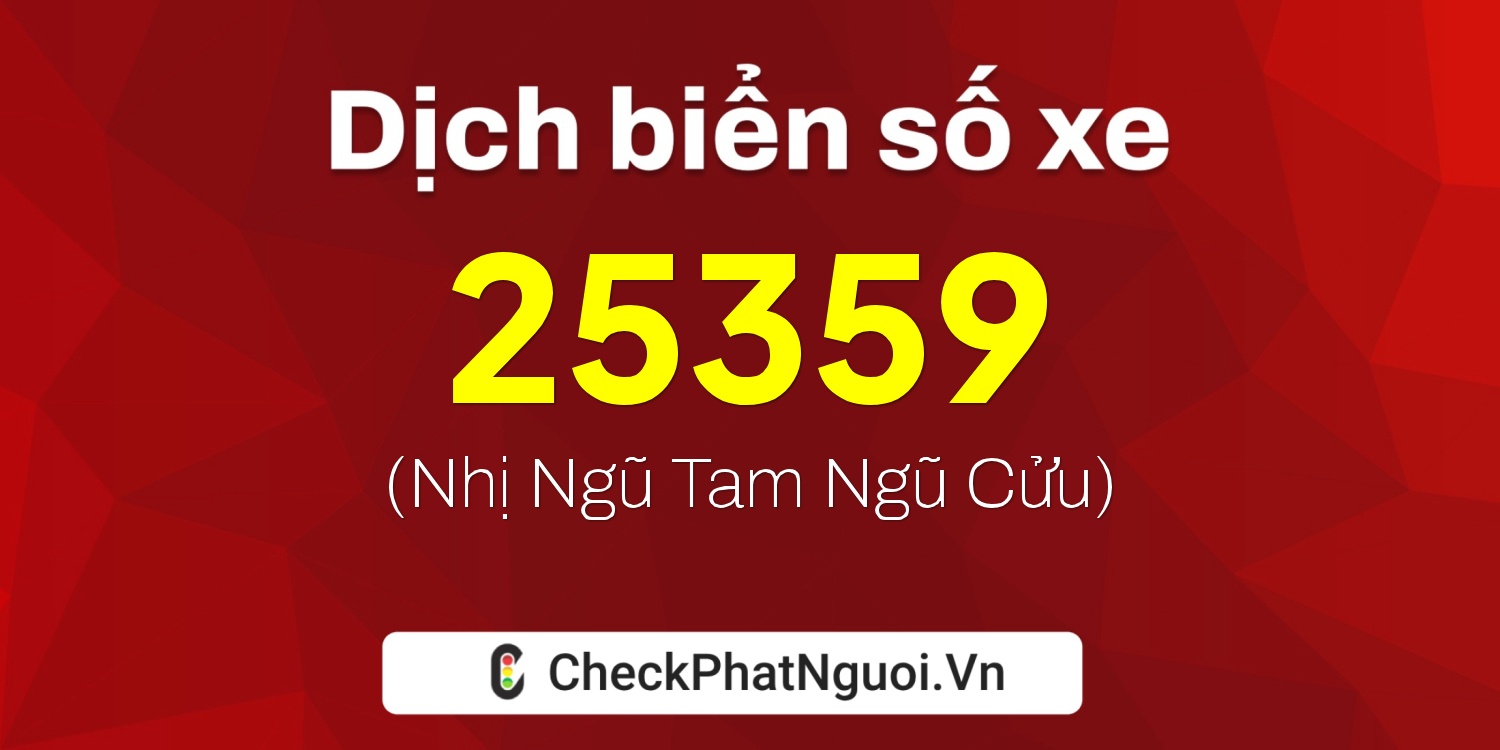 Dịch ý nghĩa <b>biển số xe 30H-25359</b> tại website checkphatnguoi.vn