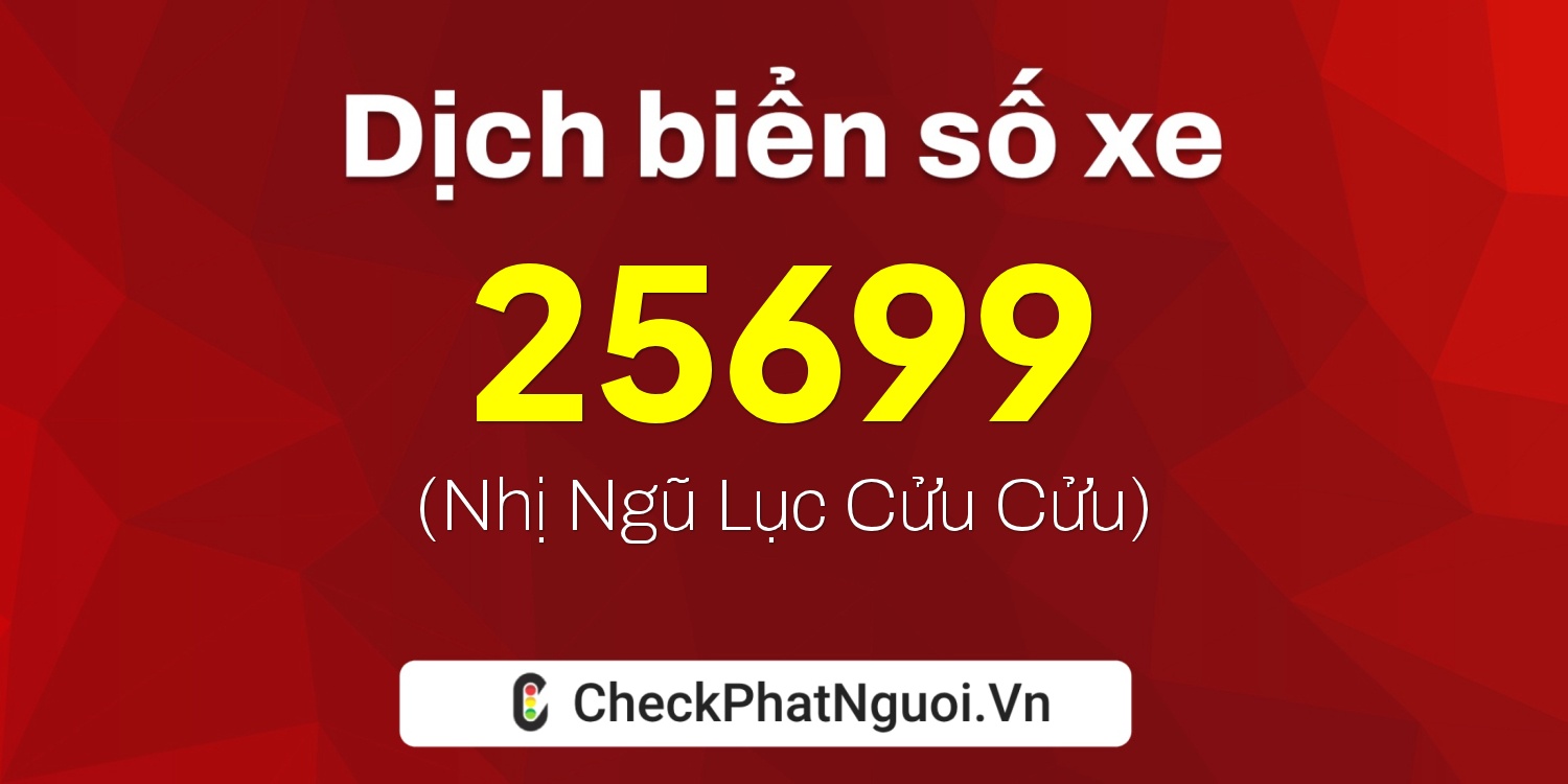 Dịch ý nghĩa <b>biển số xe 75A-25699</b> tại website checkphatnguoi.vn