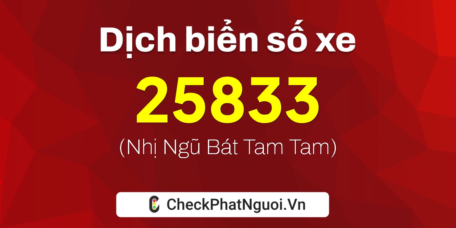 Dịch ý nghĩa <b>biển số xe 75A-25833</b> tại website checkphatnguoi.vn