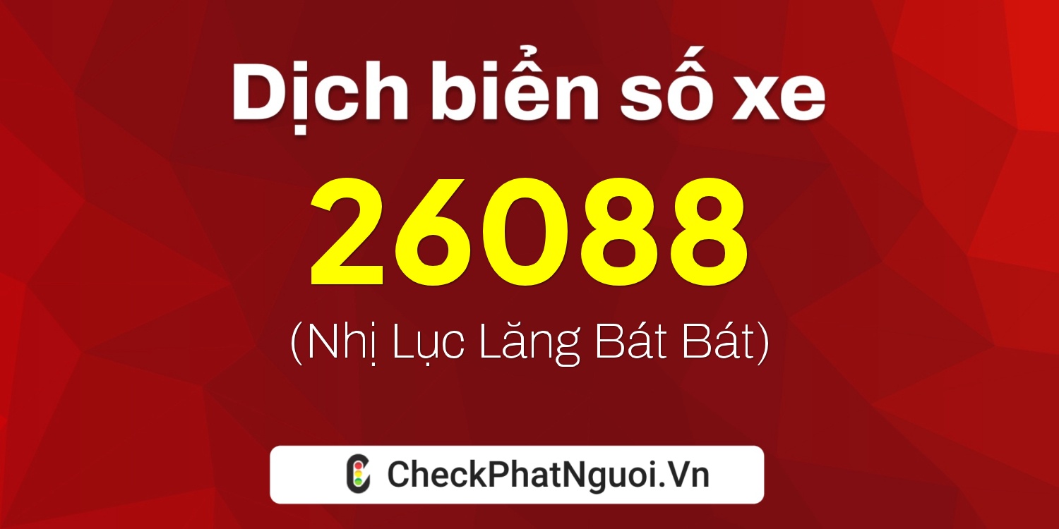 Dịch ý nghĩa <b>biển số xe 29Y-26088</b> tại website checkphatnguoi.vn