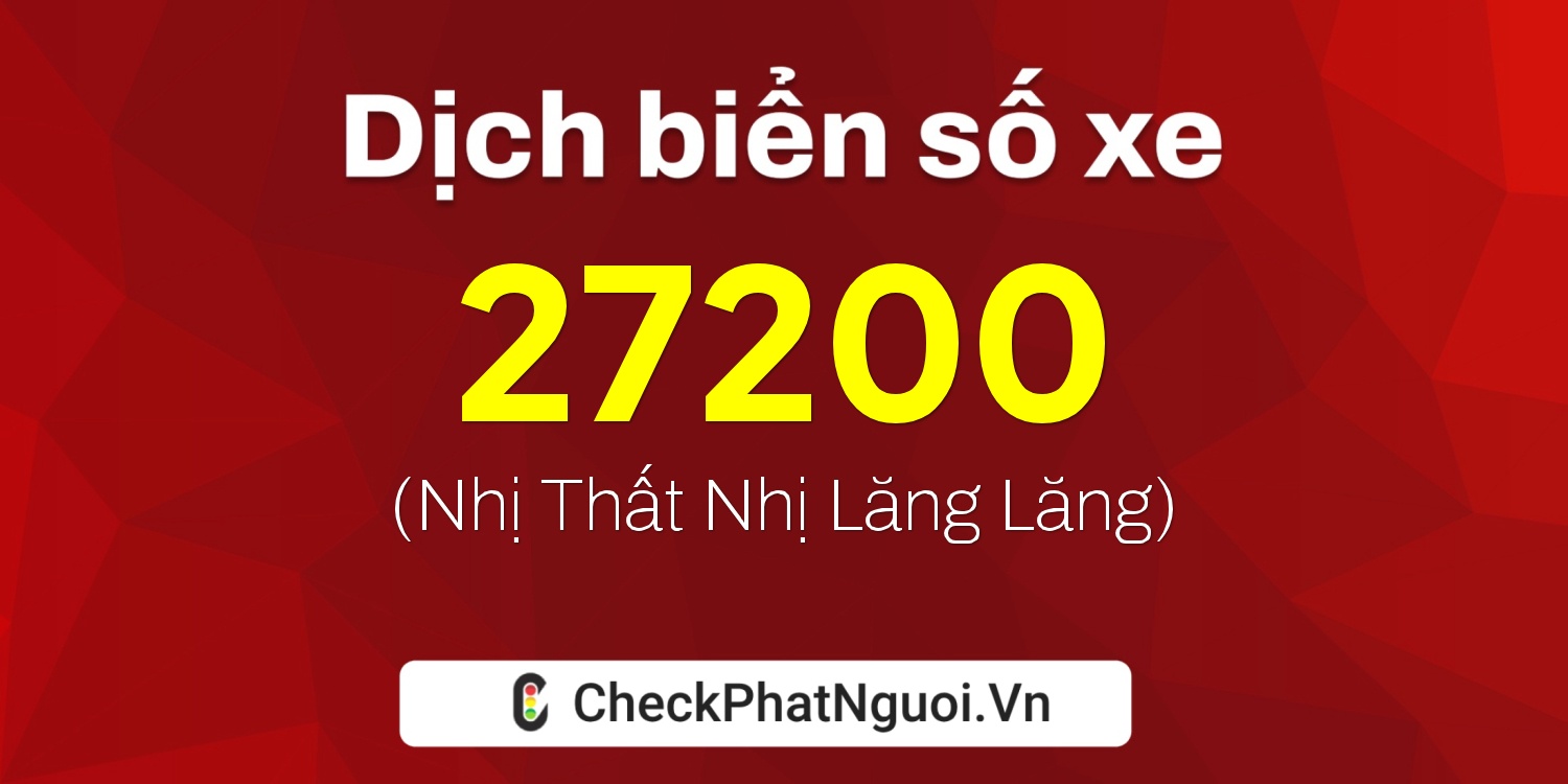 Dịch ý nghĩa <b>biển số xe 69M1-27200</b> tại website checkphatnguoi.vn