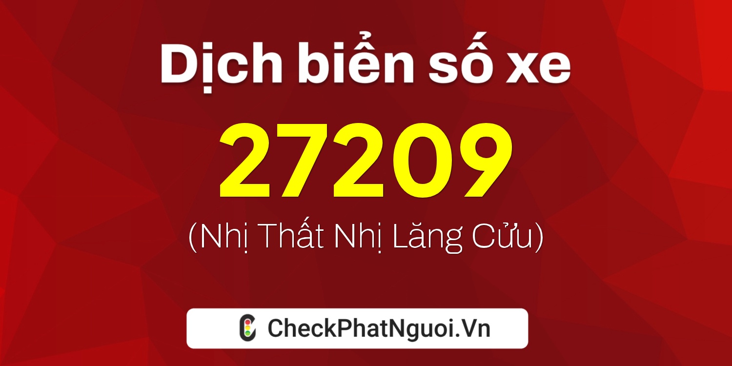 Dịch ý nghĩa <b>biển số xe 60AA-27209</b> tại website checkphatnguoi.vn