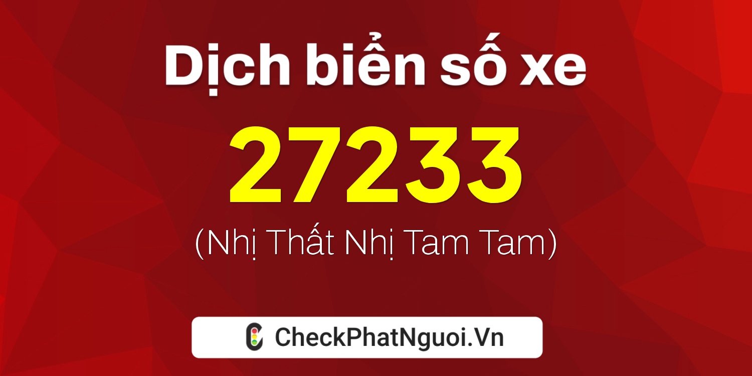 Dịch ý nghĩa <b>biển số xe 74A-27233</b> tại website checkphatnguoi.vn