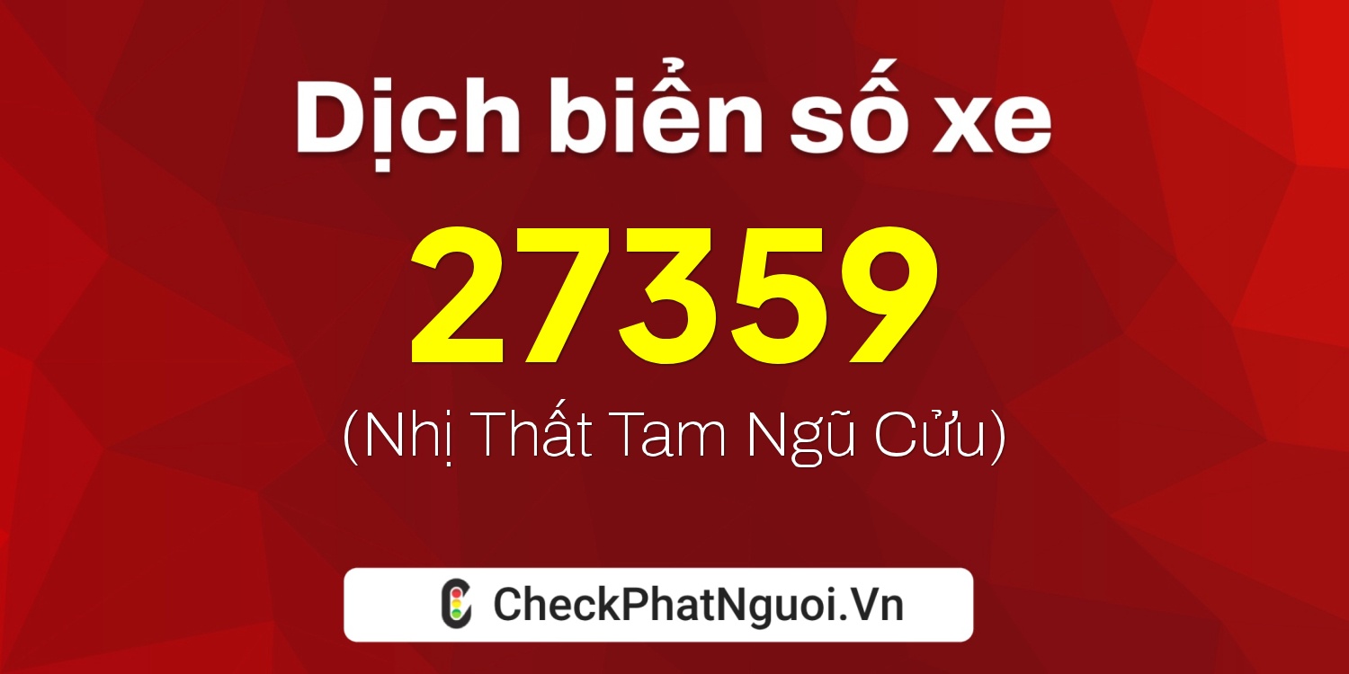 Dịch ý nghĩa <b>biển số xe 92A-27359</b> tại website checkphatnguoi.vn