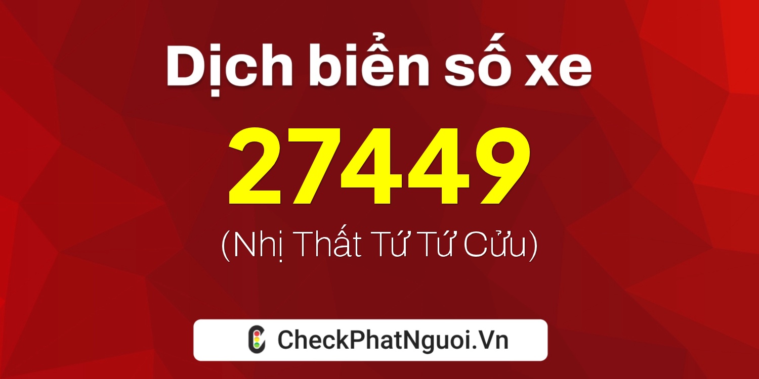 Dịch ý nghĩa <b>biển số xe 92L1-27449</b> tại website checkphatnguoi.vn