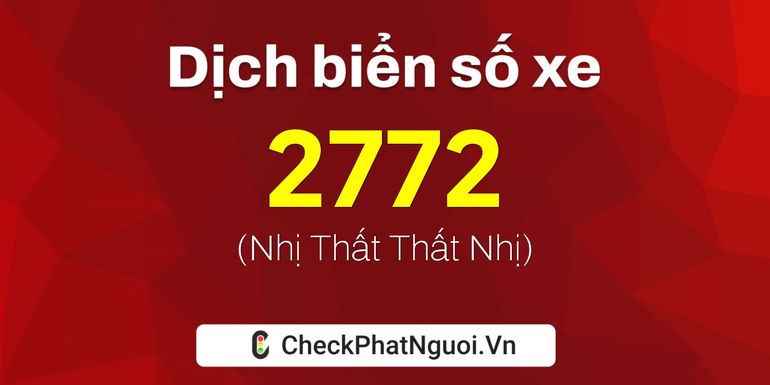 Dịch ý nghĩa <b>biển số xe 37A-2772</b> tại website checkphatnguoi.vn