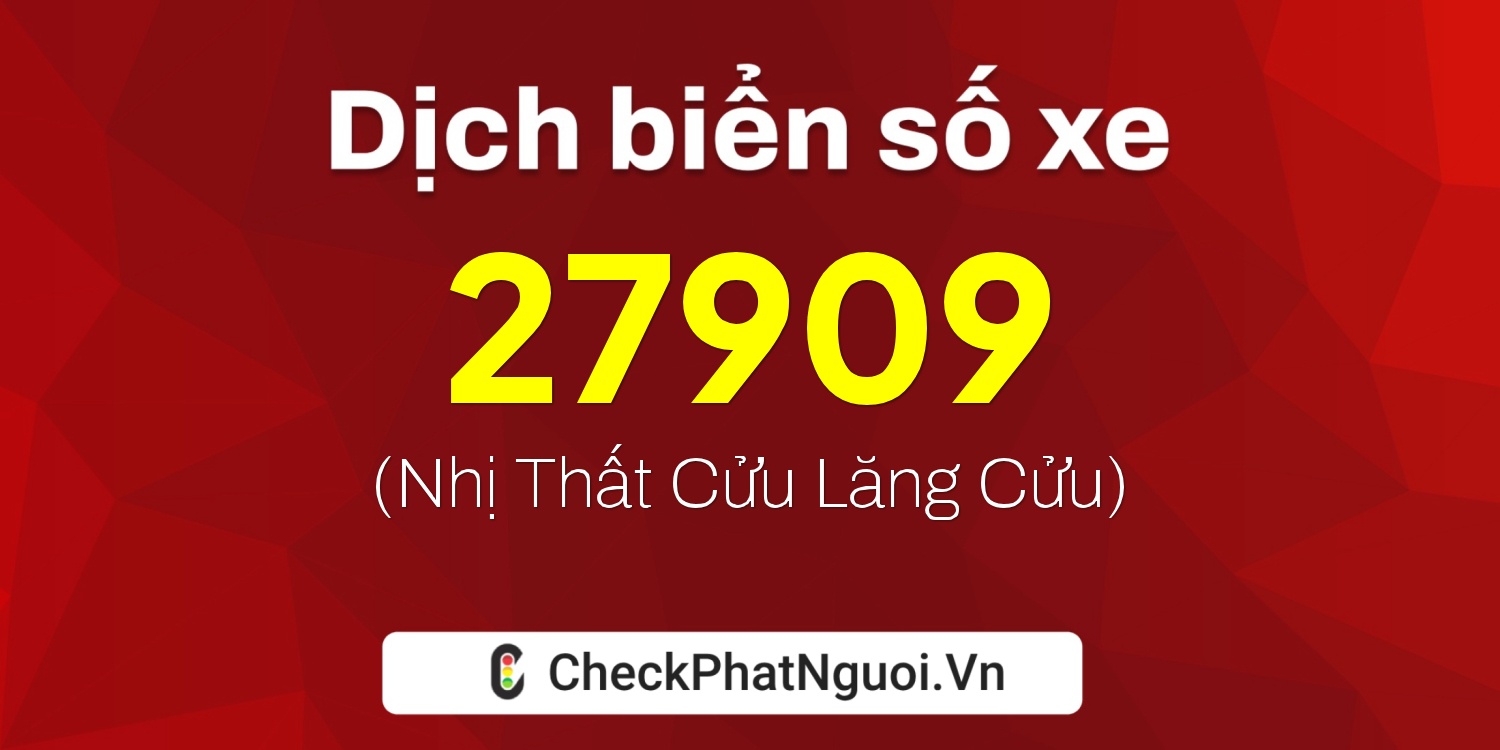 Dịch ý nghĩa <b>biển số xe 75B1-27909</b> tại website checkphatnguoi.vn