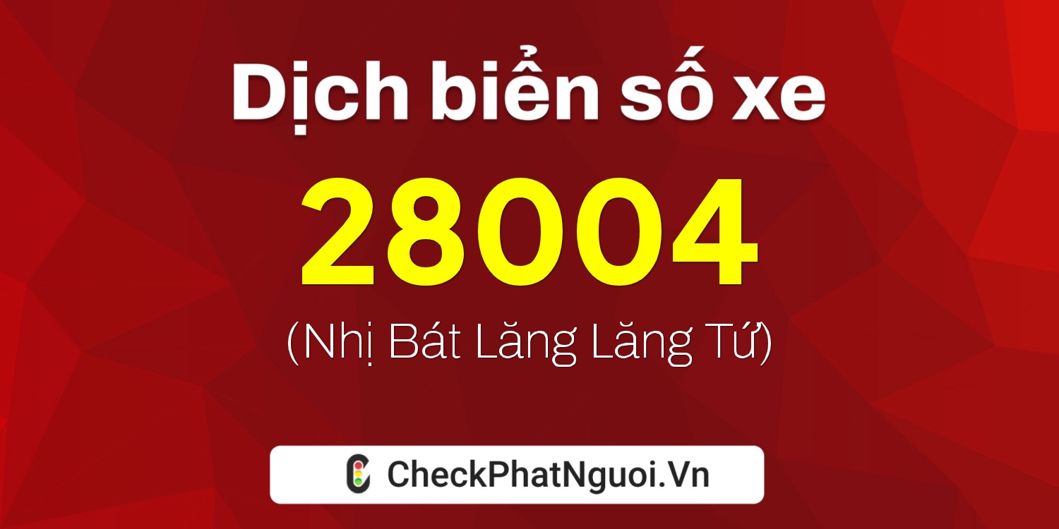 Dịch ý nghĩa <b>biển số xe 75A-28004</b> tại website checkphatnguoi.vn