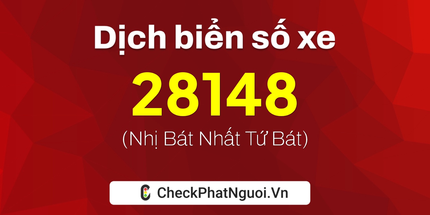 Dịch ý nghĩa <b>biển số xe 29D2-28148</b> tại website checkphatnguoi.vn