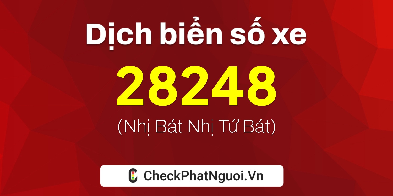 Dịch ý nghĩa <b>biển số xe 90A-28248</b> tại website checkphatnguoi.vn