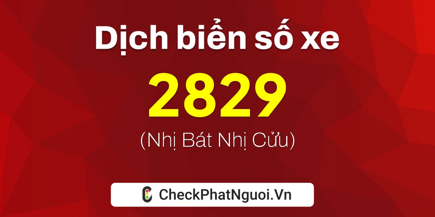 Dịch ý nghĩa <b>biển số xe 37V-2829</b> tại website checkphatnguoi.vn