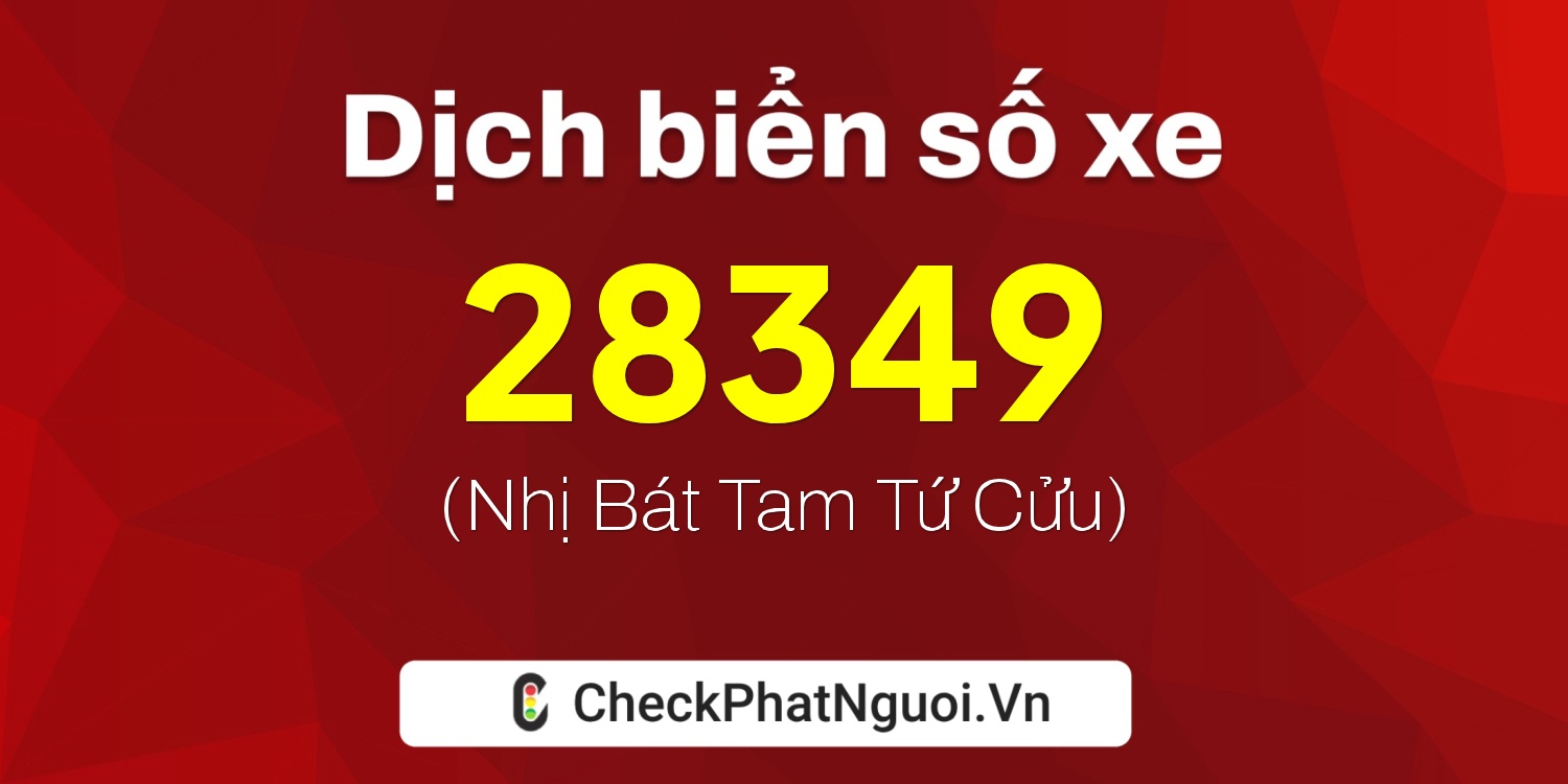 Dịch ý nghĩa <b>biển số xe 92A-28349</b> tại website checkphatnguoi.vn