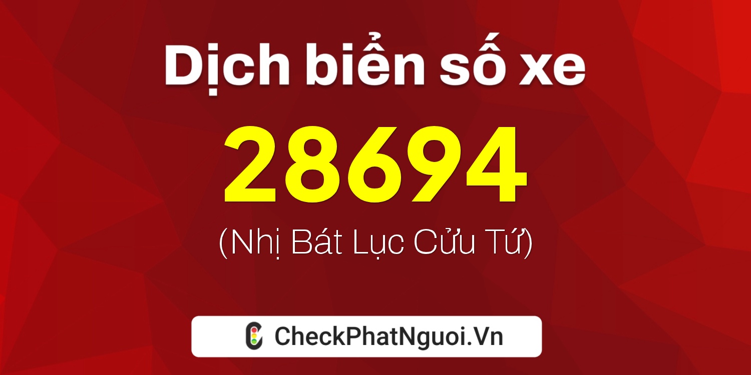 Dịch ý nghĩa <b>biển số xe 89L1-28694</b> tại website checkphatnguoi.vn
