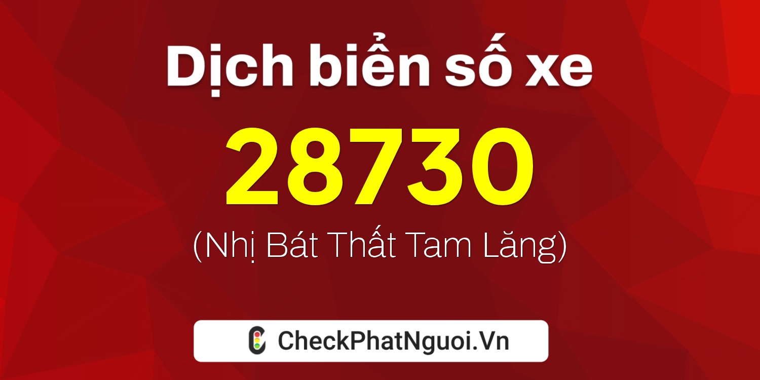 Dịch ý nghĩa <b>biển số xe 66A-28730</b> tại website checkphatnguoi.vn