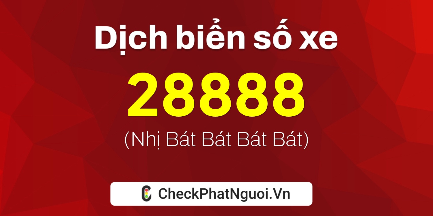 Dịch ý nghĩa <b>biển số xe 77A-28888</b> tại website checkphatnguoi.vn