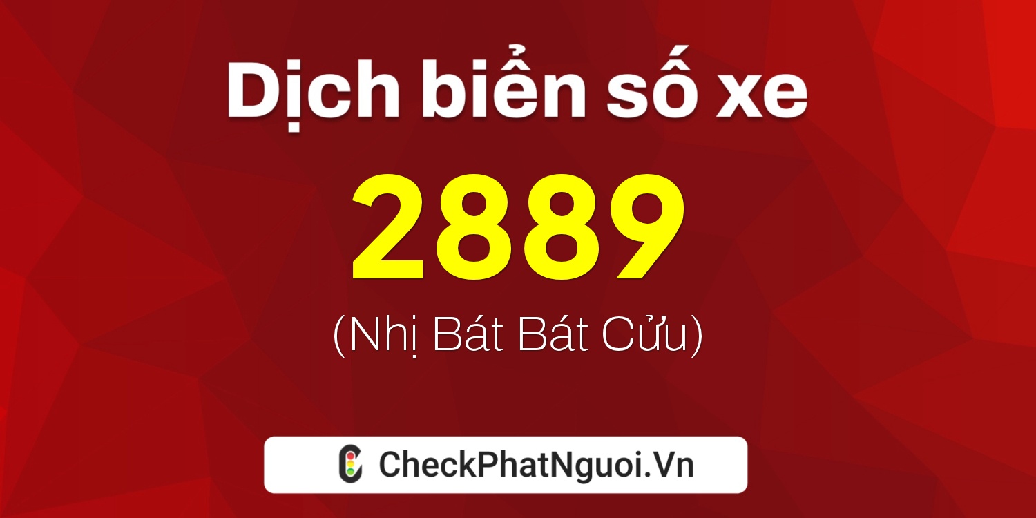 Dịch ý nghĩa <b>biển số xe 17L-2889</b> tại website checkphatnguoi.vn