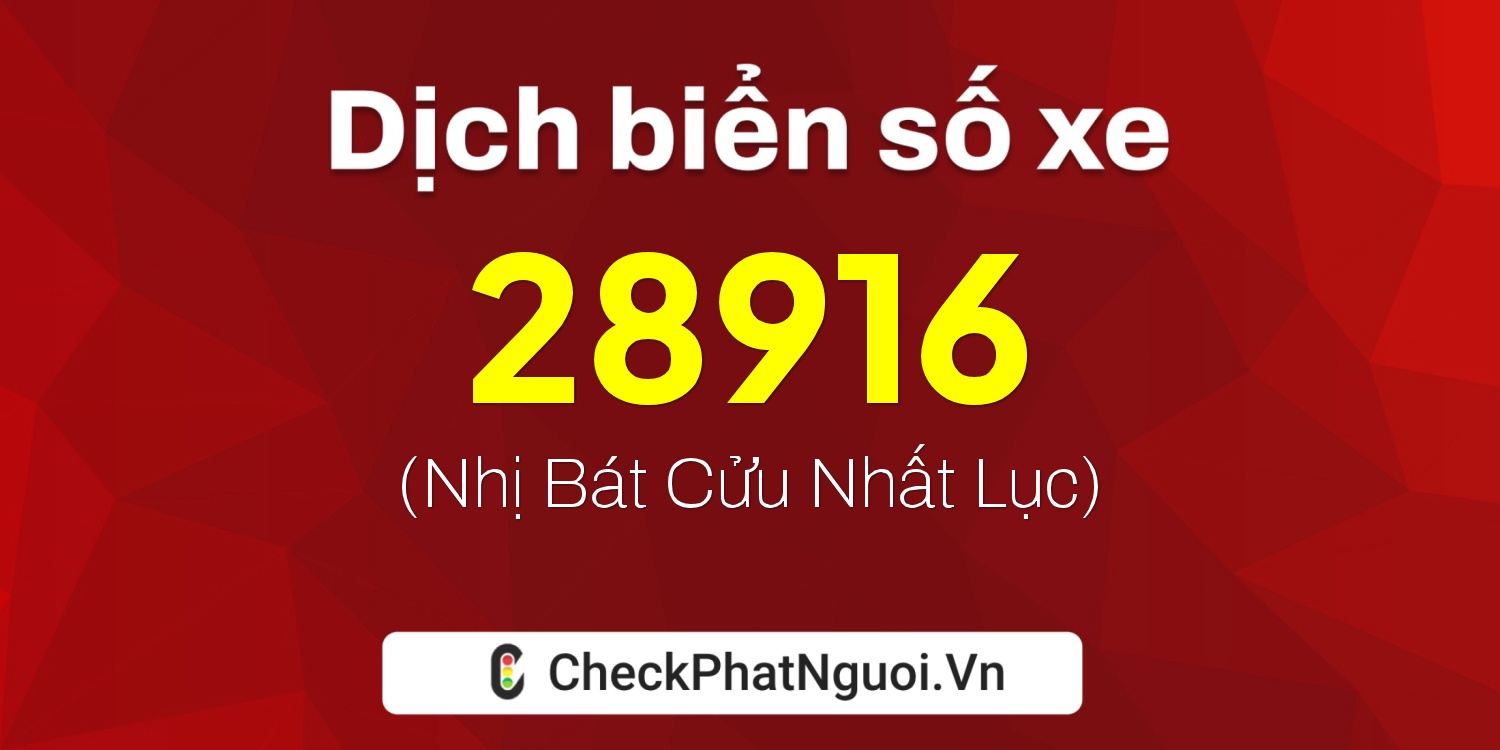 Dịch ý nghĩa <b>biển số xe 20A-28916</b> tại website checkphatnguoi.vn