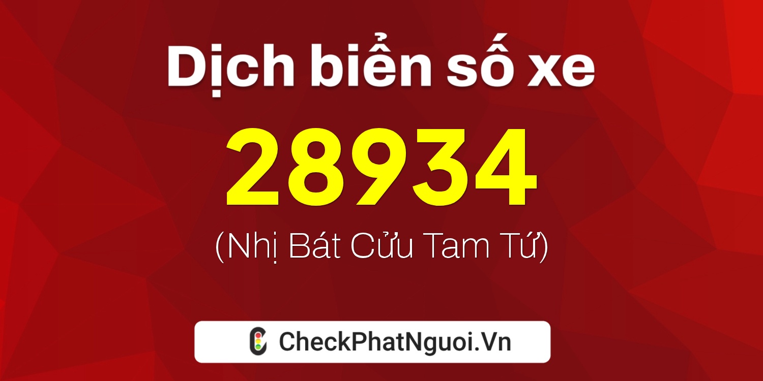 Dịch ý nghĩa <b>biển số xe 51A-28934</b> tại website checkphatnguoi.vn