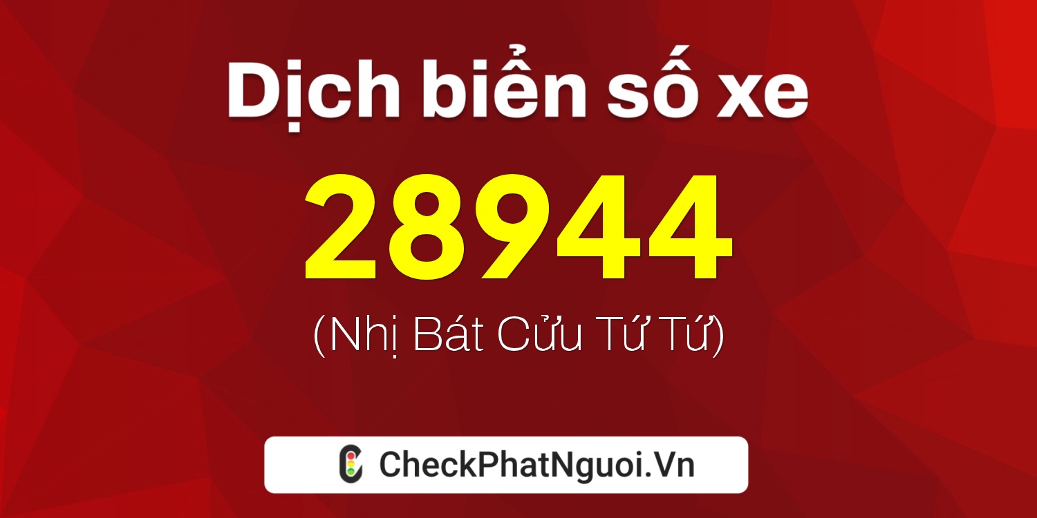 Dịch ý nghĩa <b>biển số xe 35A-28944</b> tại website checkphatnguoi.vn