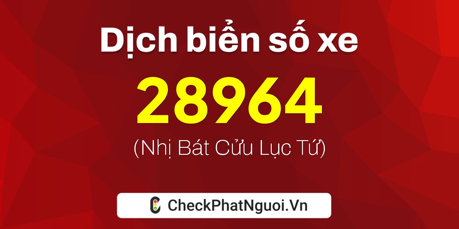 Dịch ý nghĩa <b>biển số xe 43B-28964</b> tại website checkphatnguoi.vn