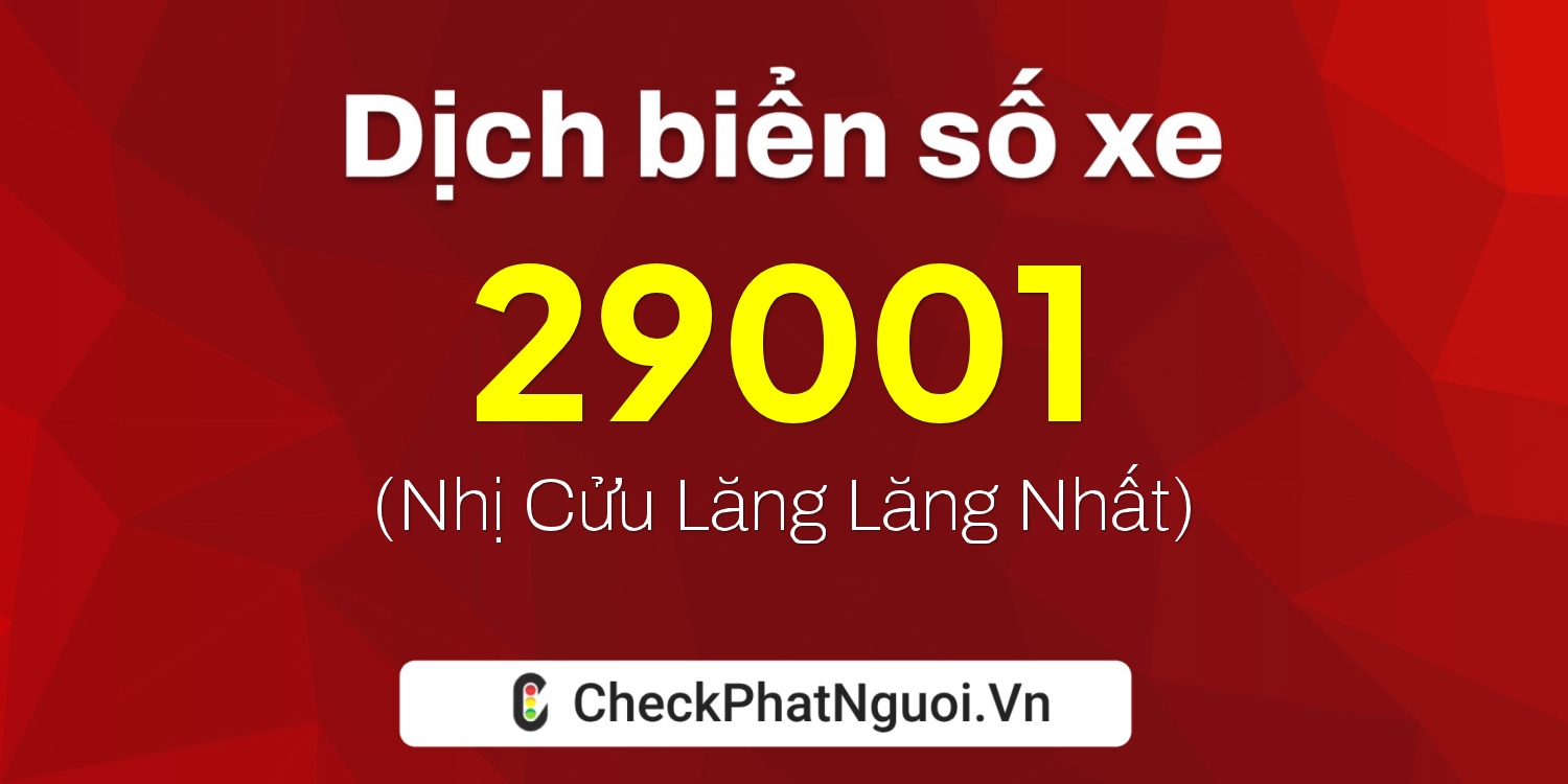 Dịch ý nghĩa <b>biển số xe 72C1-29001</b> tại website checkphatnguoi.vn