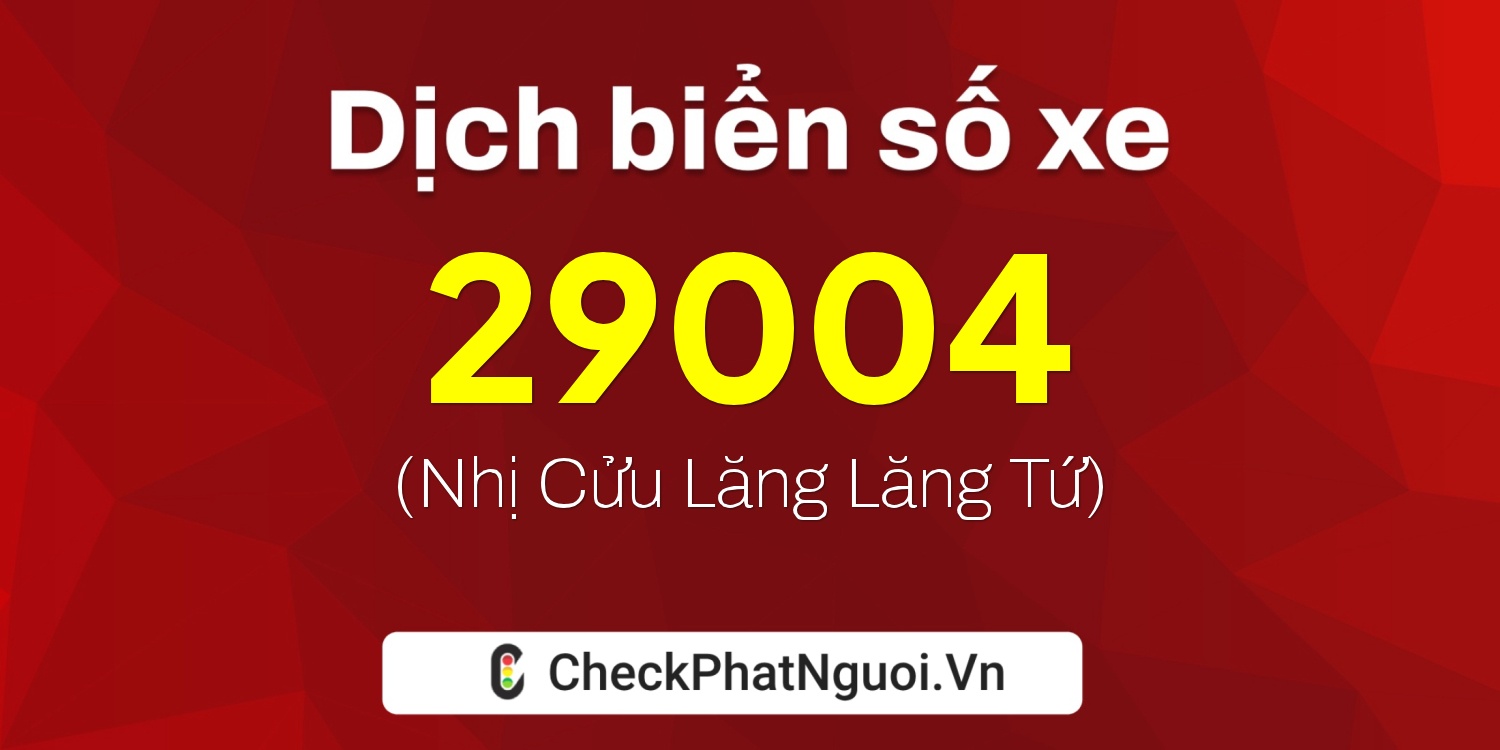 Dịch ý nghĩa <b>biển số xe 90A-29004</b> tại website checkphatnguoi.vn