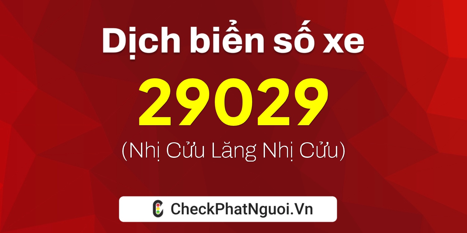 Dịch ý nghĩa <b>biển số xe 34B4-29029</b> tại website checkphatnguoi.vn