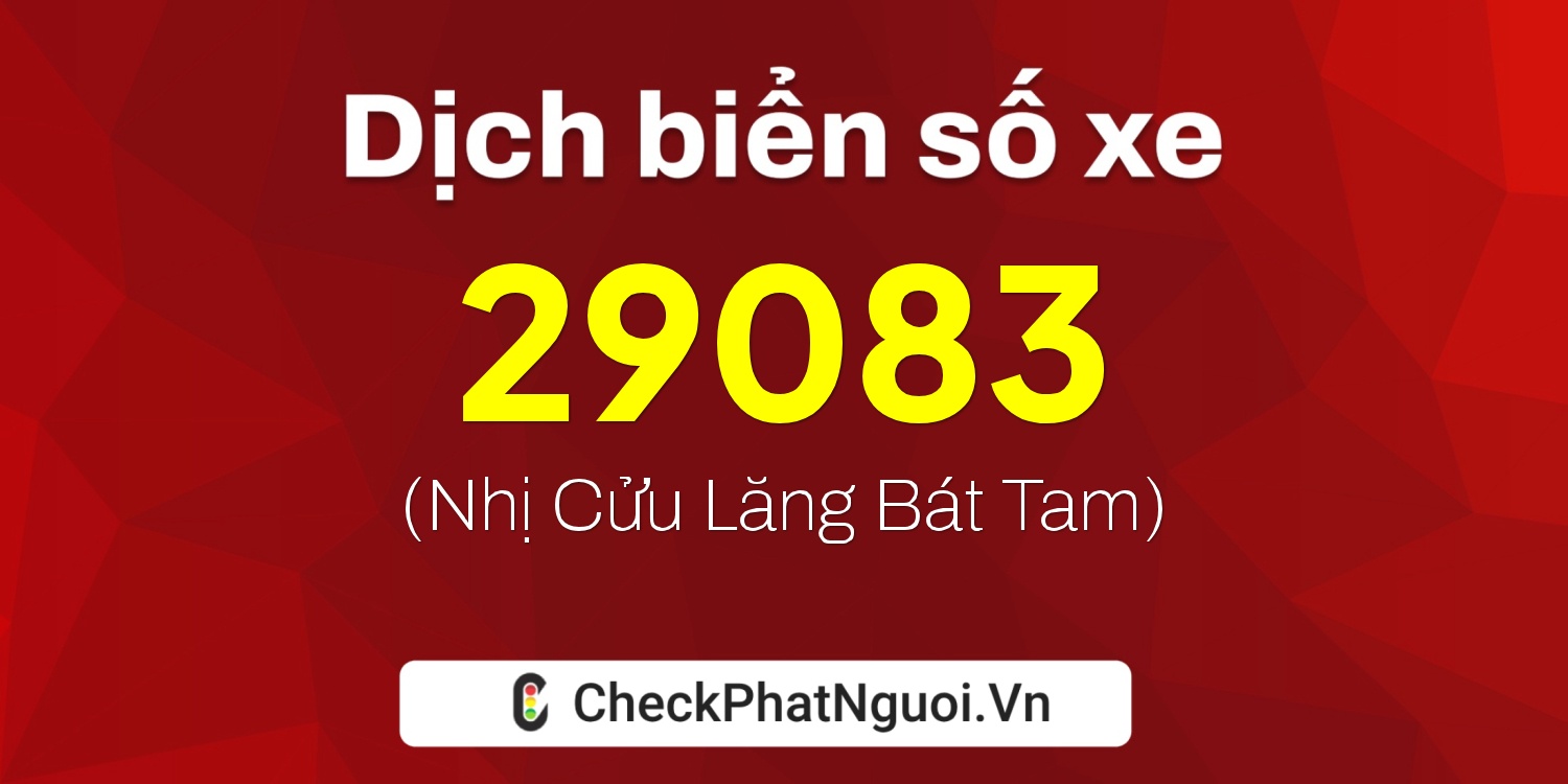 Dịch ý nghĩa <b>biển số xe 15K-29083</b> tại website checkphatnguoi.vn