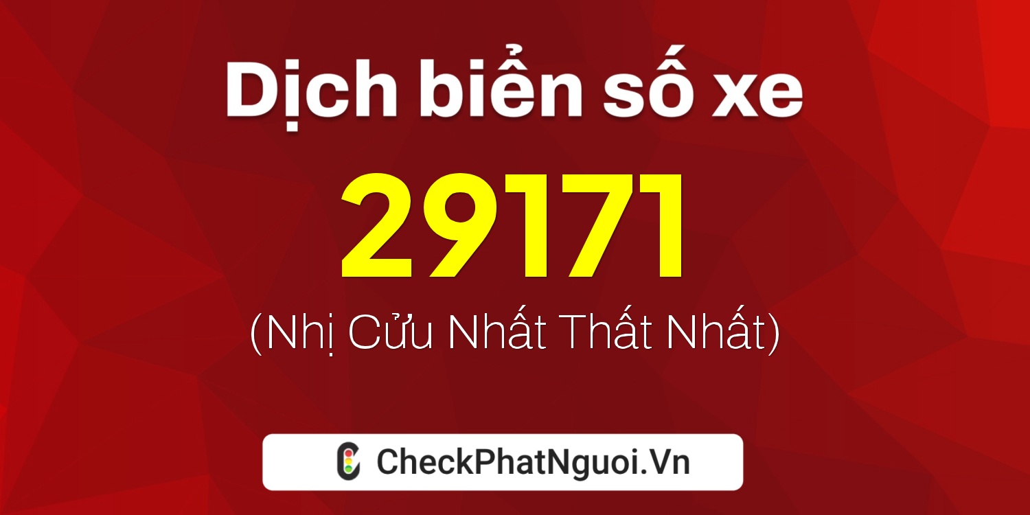 Dịch ý nghĩa <b>biển số xe 50Y1-29171</b> tại website checkphatnguoi.vn