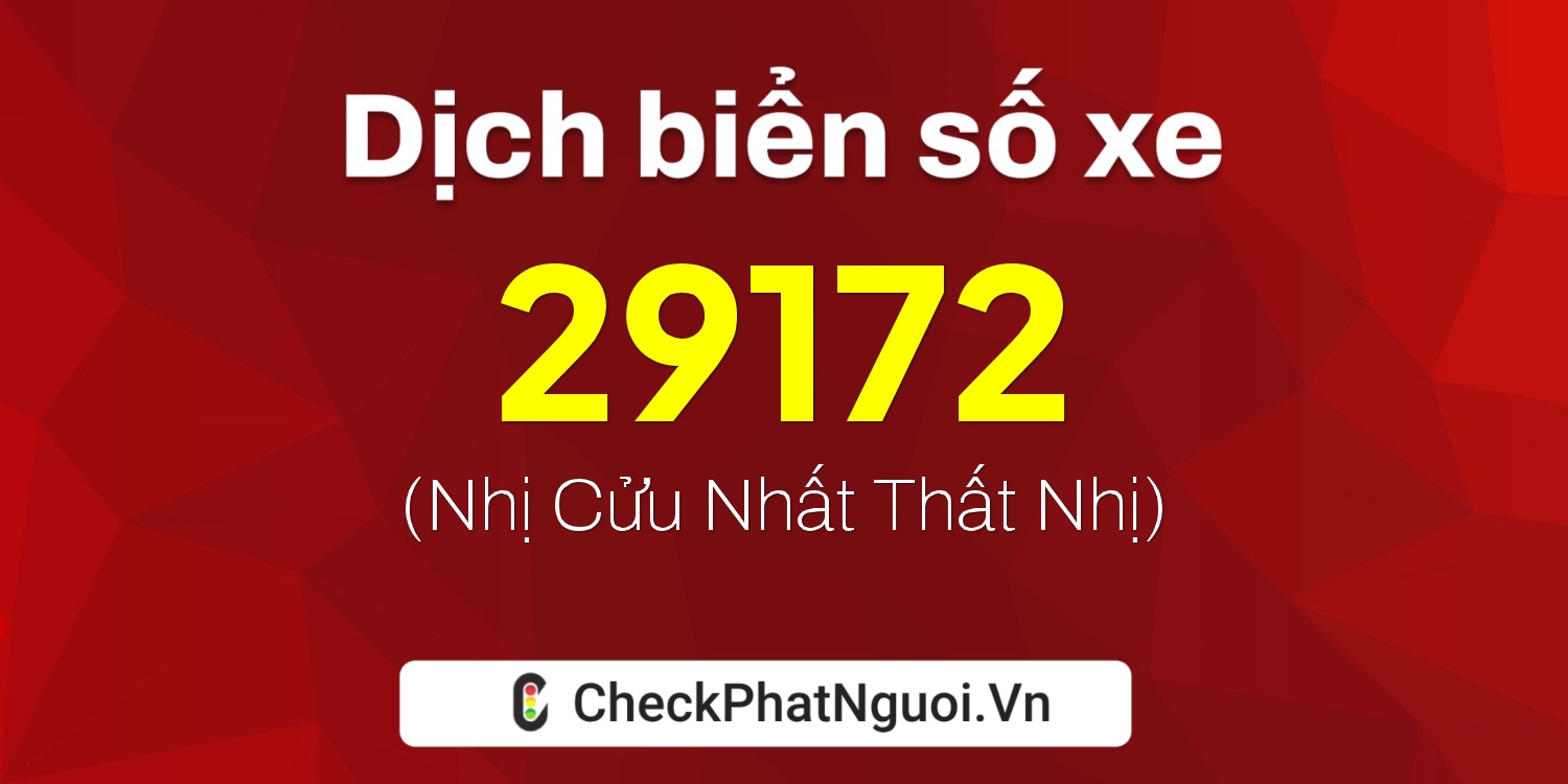 Dịch ý nghĩa <b>biển số xe 30G-29172</b> tại website checkphatnguoi.vn