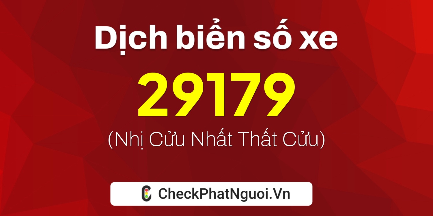 Dịch ý nghĩa <b>biển số xe 75A-29179</b> tại website checkphatnguoi.vn