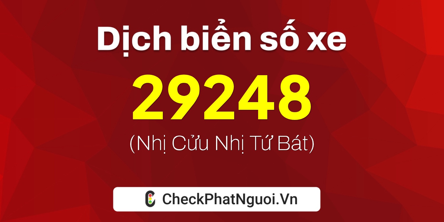 Dịch ý nghĩa <b>biển số xe 75K1-29248</b> tại website checkphatnguoi.vn