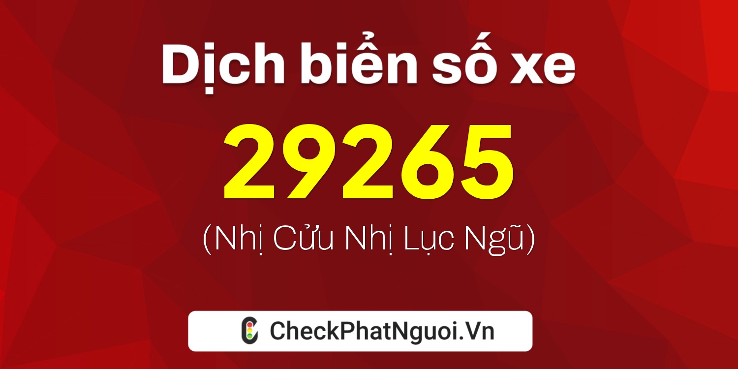 Dịch ý nghĩa <b>biển số xe 37K-29265</b> tại website checkphatnguoi.vn