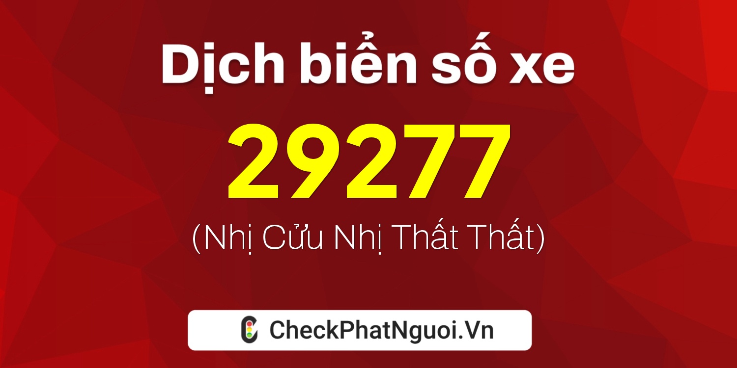 Dịch ý nghĩa <b>biển số xe 38D-29277</b> tại website checkphatnguoi.vn