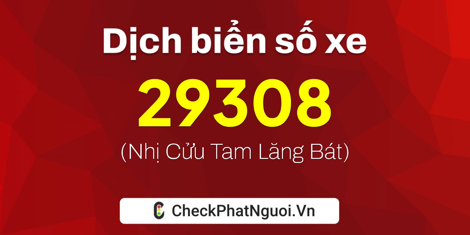 Dịch ý nghĩa <b>biển số xe 49G1-29308</b> tại website checkphatnguoi.vn